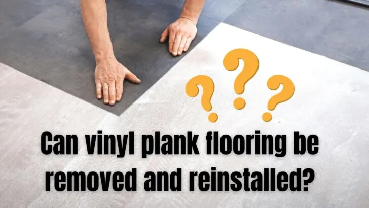 Can Vinyl Plank Flooring Be Removed and Reinstalled?