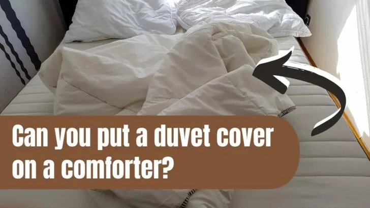 Can you put a Duvet Cover on a comforter