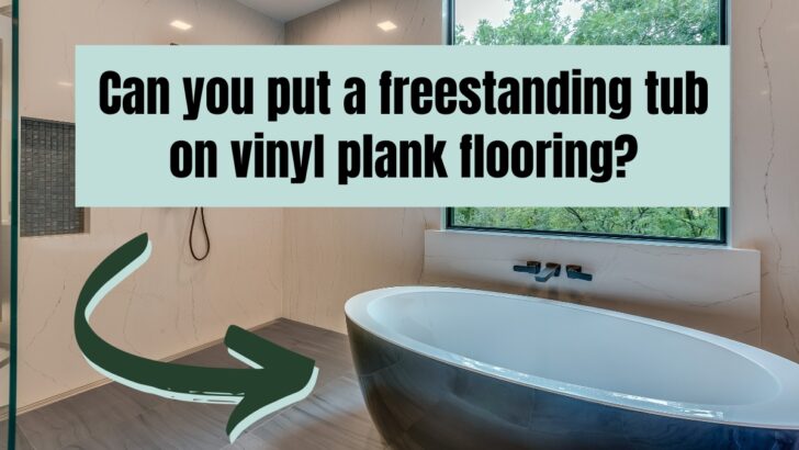 Can You Put a Freestanding Tub on Vinyl Plank Flooring?