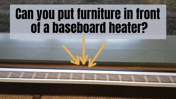 Can You Put Furniture in Front of a Baseboard Heater?