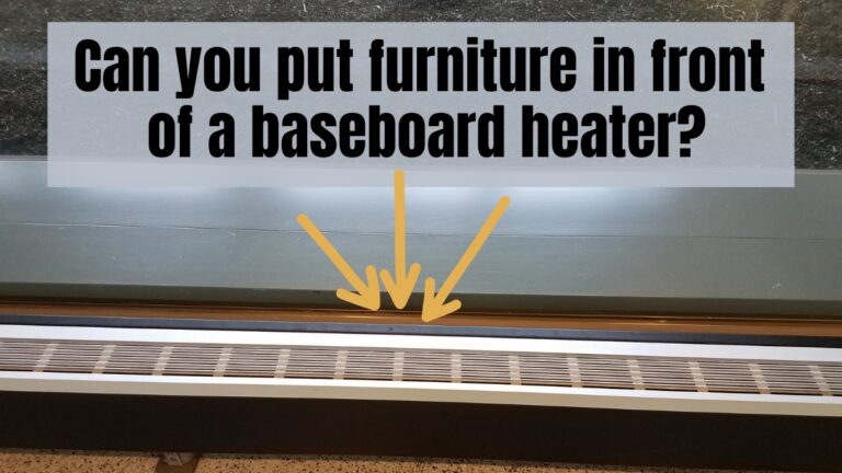 Can you put furniture in front of a Baseboard Heater