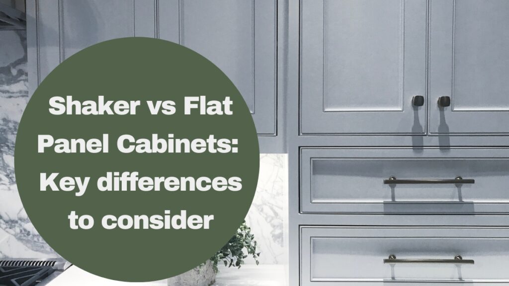 Shaker Vs Flat Panel Cabinets Key Differences To Consider 1024x576 
