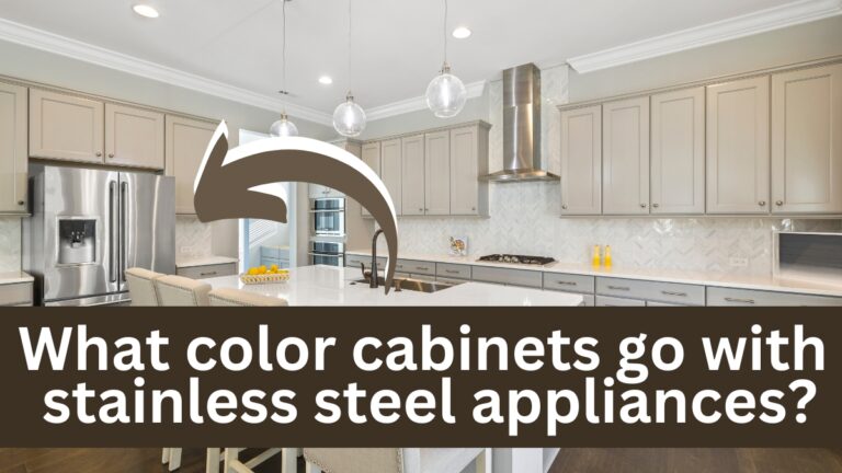 What color cabinets go with Stainless Steel Appliances